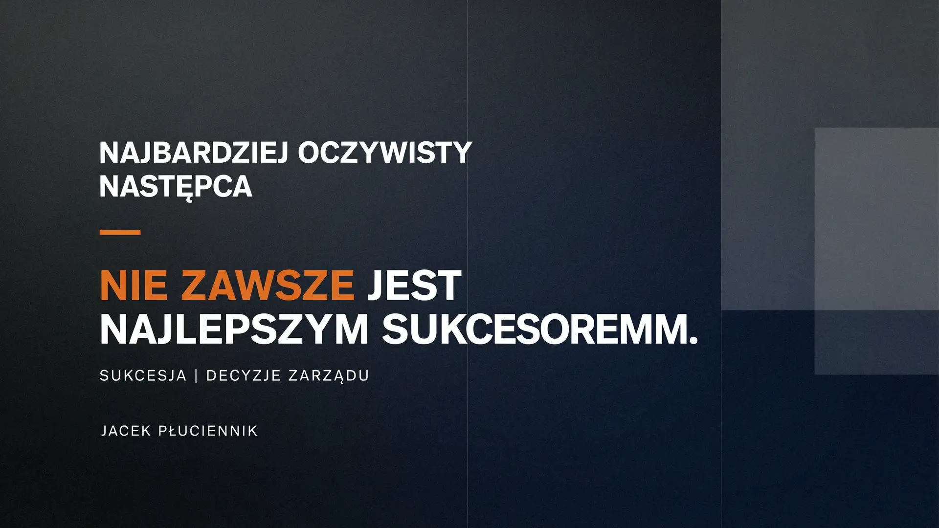 Sukcesor wewnętrzny czy kandydat z rynku?